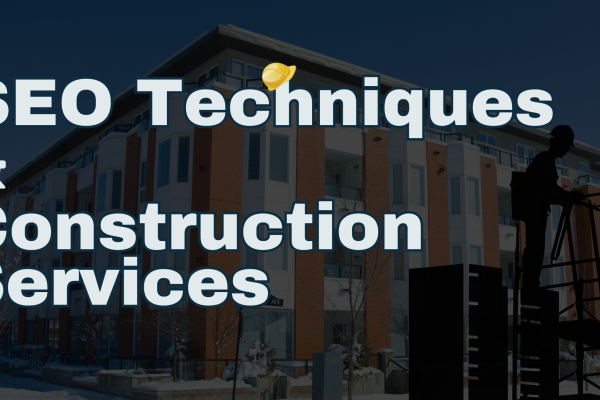 How SEO Techniques Promote Construction Services